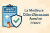 Les meilleures offres d'assurance santé en France bikrisohoj